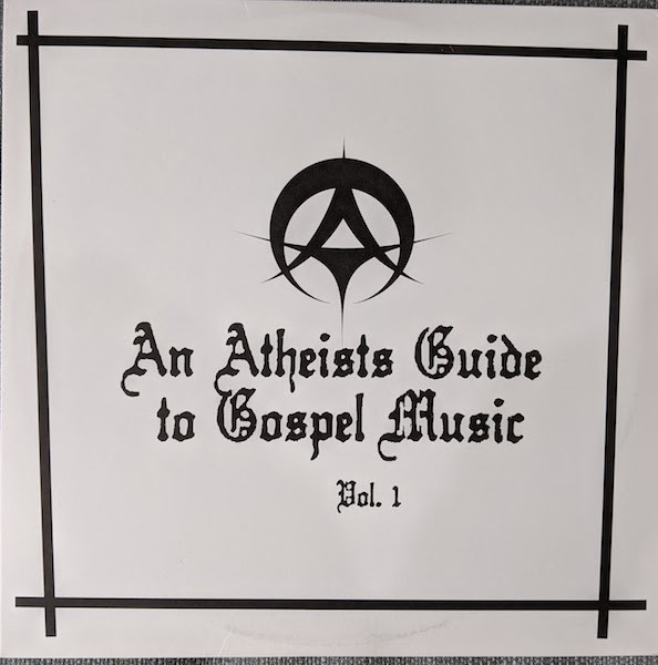 An Atheists Guide To Gospel Music Vol. 1 (2020, Vinyl) - Discogs