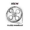 Stew - Muddy Sweetboot 2