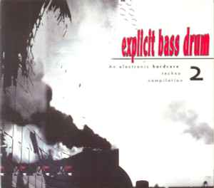Explicit Bass Drum Vol 2 (An Electronic Hardcore Techno Compilation) - Various