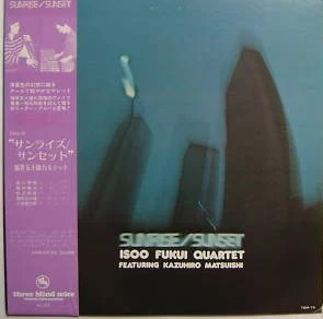 Isoo Fukui Quartet Featuring Kazuhiro Matsuishi – Sunrise/Sunset 