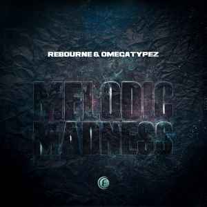 Melodic Madness - Rebourne & Omegatypez