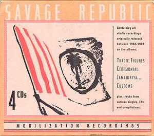 Savage Republic - Complete Studio Box Set