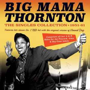 Big Mama Thornton - The Singles Collection 1951-61 album cover
