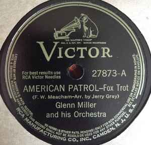 Glenn Miller And His Orchestra – American Patrol / Soldier, Let Me