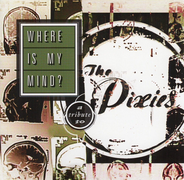 Where Is My Mind?A Tribute To The Pixies