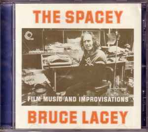 Prof. Bruce Lacey - The Spacey Bruce Lacey (Film Music And Improvisations) album cover