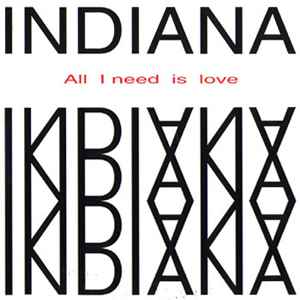 Indiana (2) - All I Need Is Love