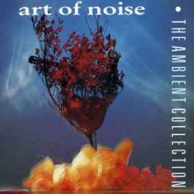 The Art Of Noise - The Ambient Collection album cover