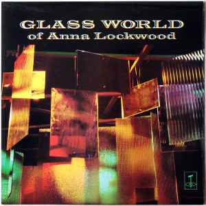 Annea Lockwood - Glass World Of Anna Lockwood album cover