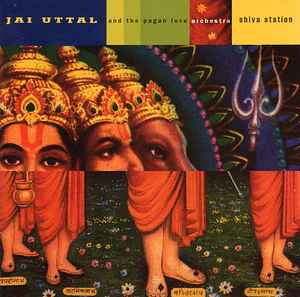 Jai Uttal And The Pagan Love Orchestra - Shiva Station album cover