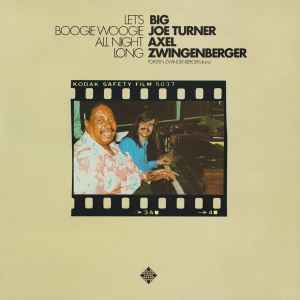 Let's Boogie Woogie All Night Long - Big Joe Turner / Axel Zwingenberger