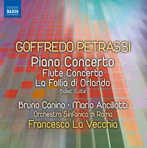 Goffredo Petrassi - Piano Concerto, Flute Concerto, La Follia Di Orlando (Ballet Suite) album cover
