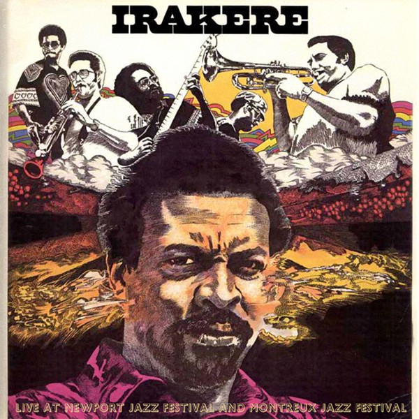 Irakere – Live At Newport Jazz Festival And Montreux Jazz Festival 