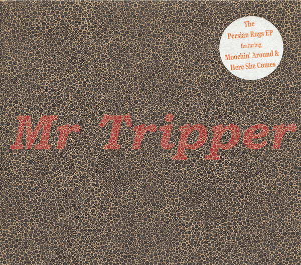 lataa albumi The Persian Rugs - Mr Tripper EP