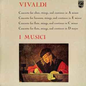 Antonio Vivaldi - Concerto For Oboe, Strings, And Continuo In A Minor / Concerto For Bassoon, Strings, And Continuo In E Minor / Concerto For Flute, Strings, And Continuo In C Minor / Concerto For Flute, Strings, And Continuo In D Major