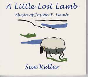 Sue Keller - A Little Lost Lamb (Music of Joseph F. Lamb) album cover