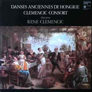 Danses Anciennes De Hongrie Et De Transylvanie - Clemencic Consort, René Clemencic