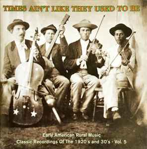 Times Ain't Like They Used To Be: Early American Rural Music. Classic  Recordings Of The 1920's And 30's. Vol. 8 (2003