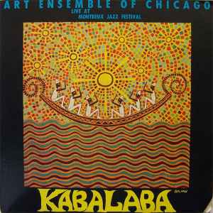 Art Ensemble Of Chicago* - Kabalaba: Live At Montreux Jazz Festival