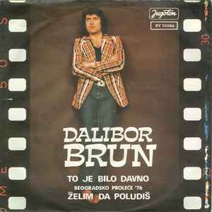 Dalibor Brun - To Je Bilo Davno / Želim Da Poludiš album cover
