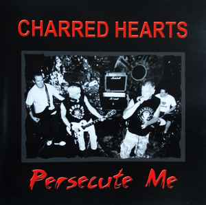 Charred Hearts - Persecute Me album cover