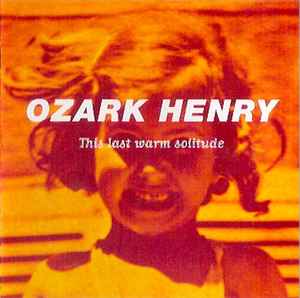Ozark Henry - This Last Warm Solitude album cover