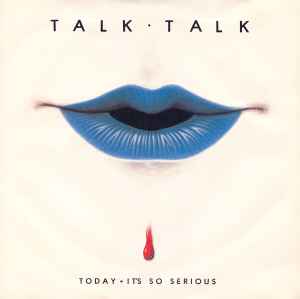 Talk Talk - Today • It's So Serious album cover