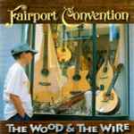 Cover of The Wood And The Wire, 2005-08-08, CD