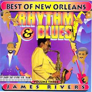 James Rivers - Best Of New Orleans Rhythm & Blues Volume Three album cover