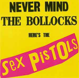 Never Mind The Bollocks Here's The Sex Pistols / Spunk - Sex Pistols