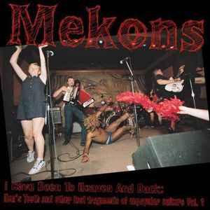 The Mekons - I Have Been To Heaven And Back: Hen's Teeth And Other Lost Fragments Of Unpopular Culture Vol. 1