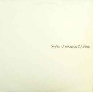 Sasha - Unreleased DJ Mixes album cover