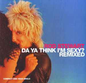 Rod Stewart - Da Ya Think I'm Sexy? (Remixed) album cover