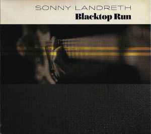 Sonny Landreth - Blacktop Run