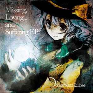 Foreground Eclipse – Missing, Loving  And Suffering EP (2009 