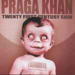 Praga Khan – Twenty First Century Skin (1999, CD) - Discogs