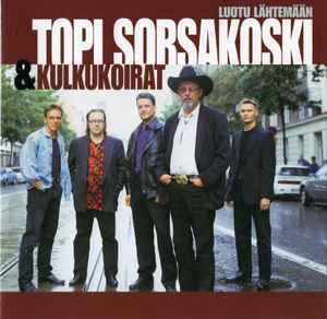 Topi Sorsakoski & Kulkukoirat - Luotu Lähtemään album cover