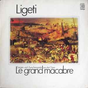 Szenen Und Zwischenspiele Aus Der Oper Le Grand Macabre - Ligeti