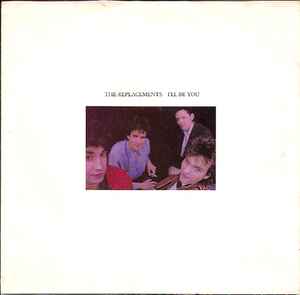 The Replacements - I'll Be You
