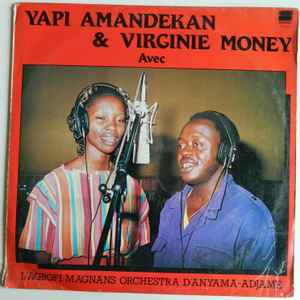 Yapi Amandekan - Yapi Amandekan & Virginie Money Avec L'Agbofi Magnans Orchestra D'Anyama-Adjame album cover