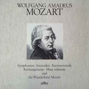 Wolfgang Amadeus Mozart - Symphonien, Serenaden, Kammermusik, Krönungsmesse, Missa Solemnis Und Das Wunderkind Mozart