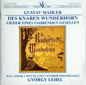 Gustav Mahler - Des Knaben Wunderhorn / Lieder Eines Fahrenden Gesellen album cover
