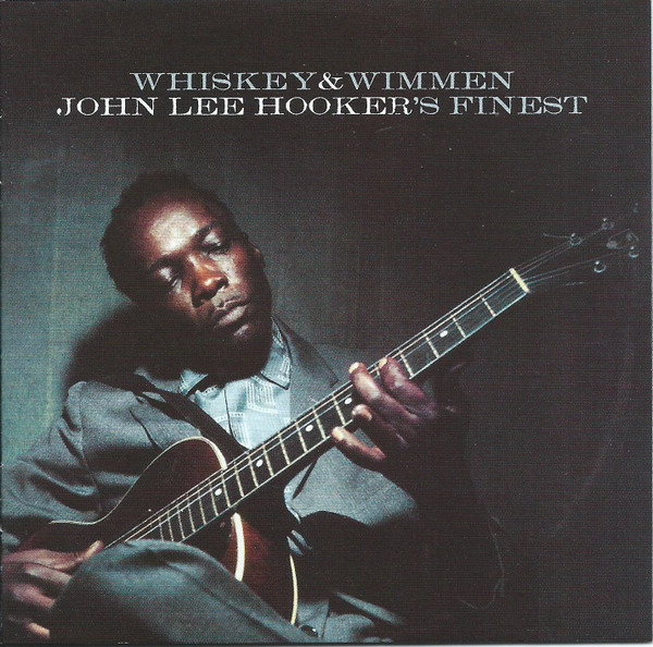 John Lee Hooker's Finest Whiskey & Wimmen 