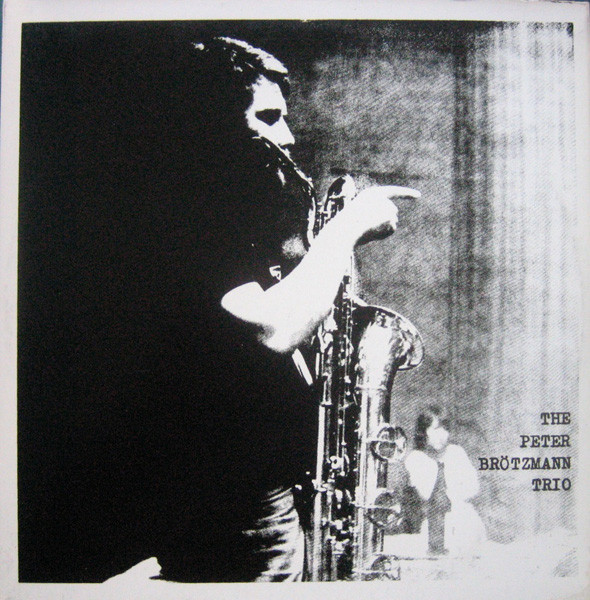 The Peter Brötzmann Trio - For Adolphe Sax | Releases | Discogs