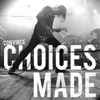 Choices Made (2) - Convince