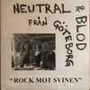 Neutral (10) & Blod (6) - Rock Mot Svinen