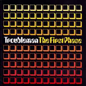 Troubleman - The First Phase album cover