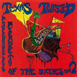 Texas Twisted • Psychedelic Microdots Of The Sixties Vol. 2 - Various