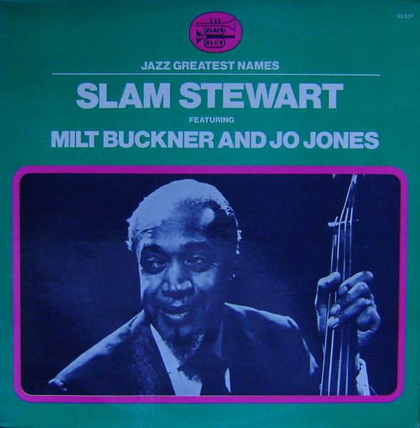 Slam Stewart - Slam Stewart Featuring Milt Buckner And Jo Jones