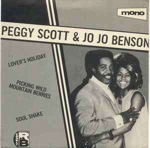 Peggy Scott & Jo Jo Benson - Lover's Holiday / Picking Wild Mountain Berries / Soul Shake
